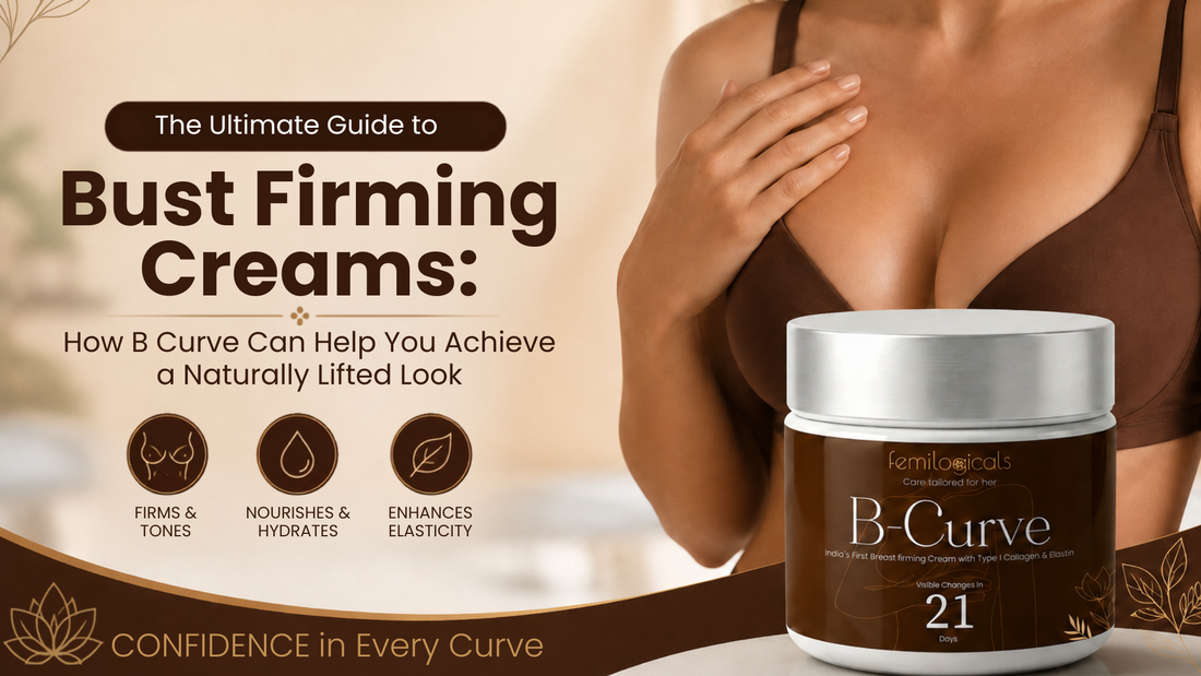 The Ultimate Guide to Bust Firming Creams: How B Curve Can Help You Achieve a Naturally Lifted Look