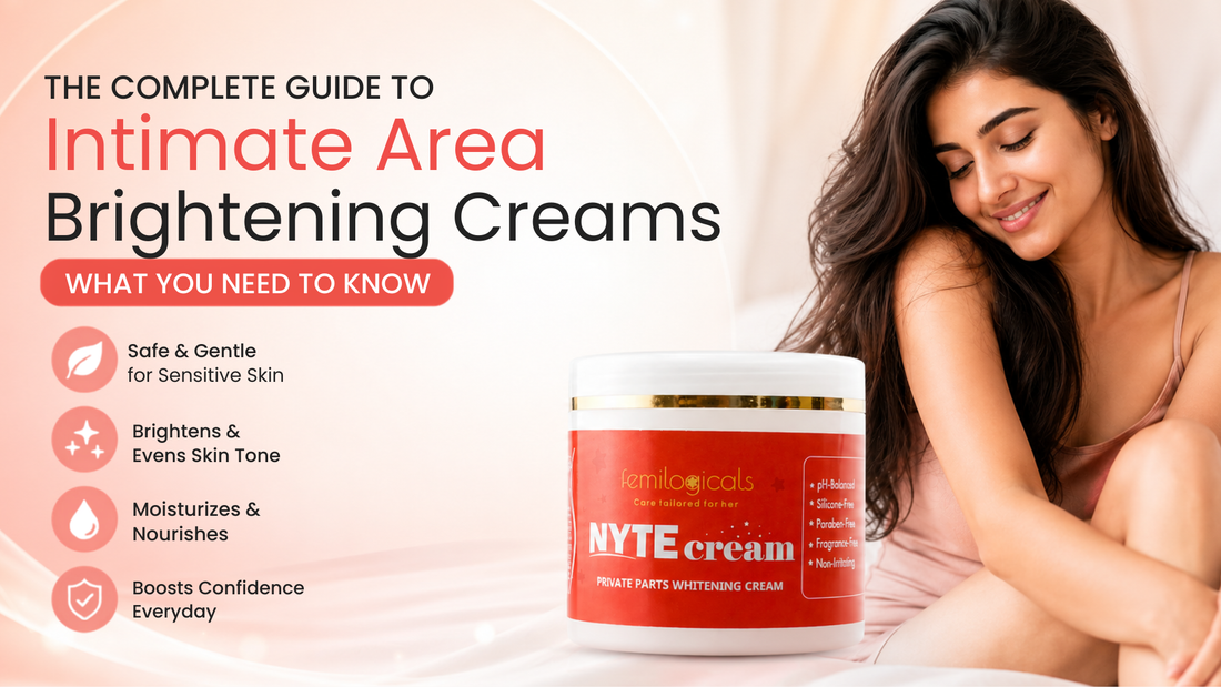 The Complete Guide to Intimate Area Brightening Creams: What You Need to Know