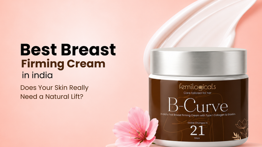Best Breast Firming Cream in India — Does Your Skin Really Need a Natural Lift?
