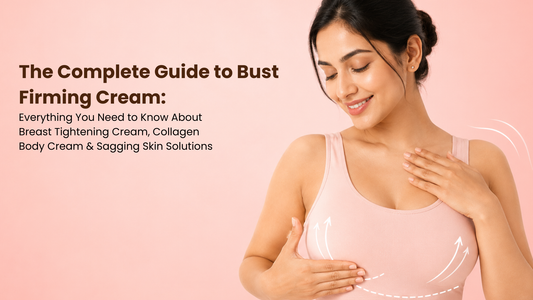 The Complete Guide to Bust Firming Cream: Everything You Need to Know About Breast Tightening Cream, Collagen Body Cream & Sagging Skin Solutions