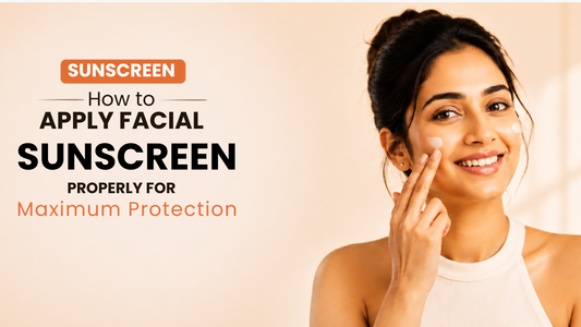 How to Apply Facial Sunscreen Properly for Maximum Protection