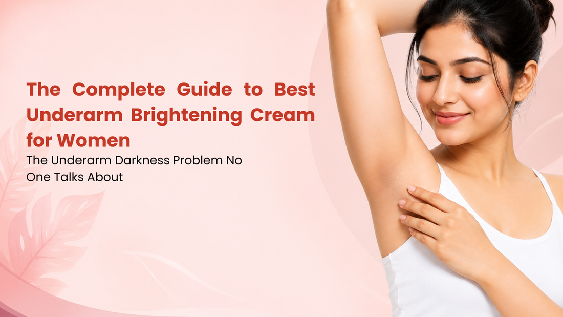 The Complete Guide to Best Underarm Brightening Cream for Women Introduction: The Underarm Darkness Problem No One Talks About
